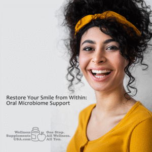 Restore Your Smile from Within: Oral Microbiome Support